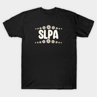 SLPA Speech Therapist, slp assistant Daisies T-Shirt